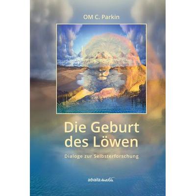 Die Geburt des Löwen, Taschenbuch von Om C. Parkin, Advaitamedia, 978-3-936718-54-6
