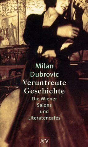 Milan Dubrovic - Veruntreute Geschichte. Die Wiener Salons und Literatencafés - Preis vom 09.10.2026 07:28:09 h