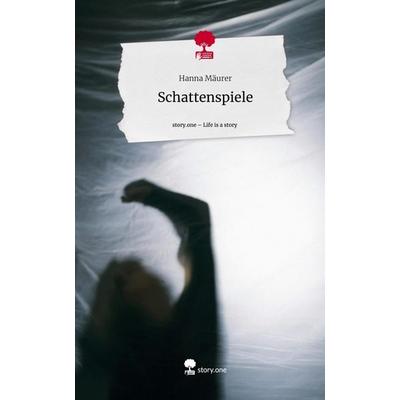 Schattenspiele. Life is a Story - story.one, Gebundene Ausgabe von Hanna Mäurer, Storylution, 978-3-7115-5250-1