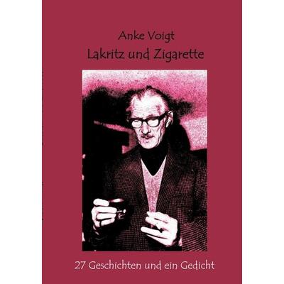 Lakritz und Zigarette, Taschenbuch von Anke Voigt, BoD – Books on Demand, 978-3-7583-7395-4