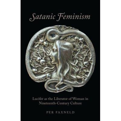 Satanic Feminism, Gebundene Ausgabe von Per Faxneld, Oxford Academic, 978-0-19-066447-3