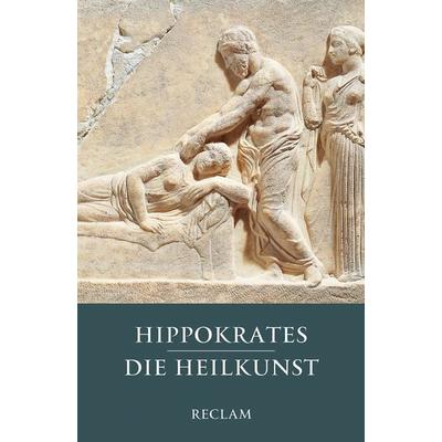 Die Heilkunst, Taschenbuch von Hippokrates, Reclam, Philipp, 978-3-15-019694-6