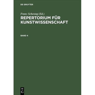 Repertorium für Kunstwissenschaft. Band 4, Gebundene Ausgabe von , De Gruyter, 978-3-11-002593-4