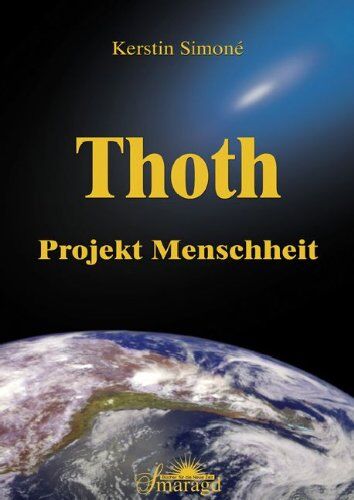 Kerstin Simoné - Thoth - Projekt Menschheit: Wegweiser für den Aufstieg der Menschheit und Schlüssel zur tiefen inneren Weisheit - Preis vom 09.10.2026 07:28:09 h