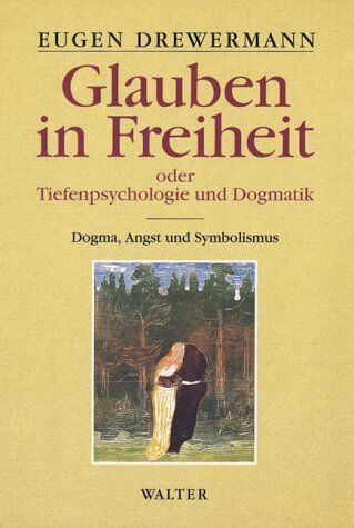 Eugen Drewermann - Glauben in Freiheit oder Tiefenpsychologie und Dogmatik. Band I: Dogma, Angst und Symbolismus.: BD 1 - Preis vom 15.10.2026 23:06:25 h