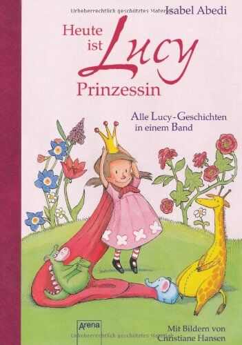 Isabel Abedi - Heute ist Lucy Prinzessin. Alle Lucy-Geschichten in einem Band - Preis vom 10.10.2026 11:48:34 h