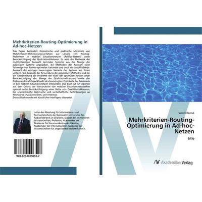 Mehrkriterien-Routing-Optimierung in Ad-hoc-Netzen, Taschenbuch von Valerii Bezruk, AV Akademikerverlag, 978-620-0-09651-7
