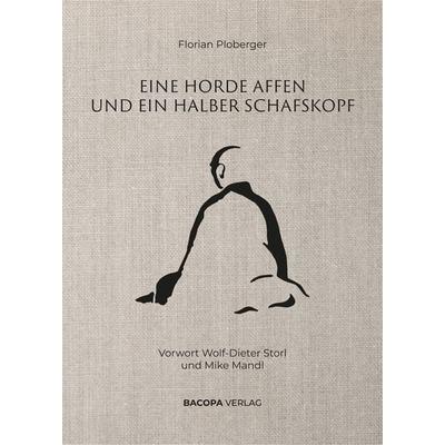Eine Horde Affen und ein halber Schafskopf., Gebundene Ausgabe von Florian Ploberger, Bacopa, 978-3-99114-008-5