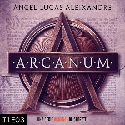 Arcanum - T1E03 - Ángel Lucas Aleixandre, Audio, 9789178411320