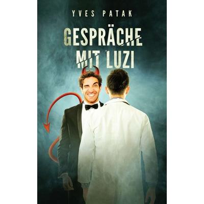 Gespräche mit Luzi, Taschenbuch von Yves Patak, Tredition, 978-3-8495-7342-3