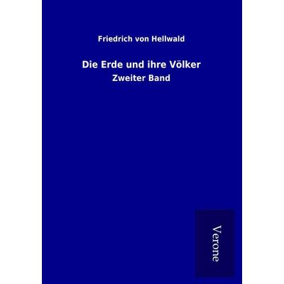 Die Erde und ihre Völker, Taschenbuch von Friedrich Hellwald, BoD - Books on Demand
