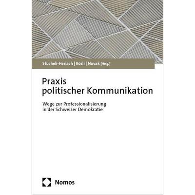 Praxis politischer Kommunikation, Taschenbuch von , Nomos, 978-3-7560-1358-6