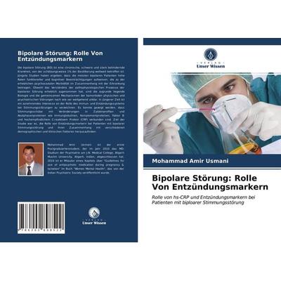 Bipolare Störung: Rolle Von Entzündungsmarkern, Taschenbuch von Mohammad Amir Usmani, Verlag Unser Wissen, 978-620-2-89852-2