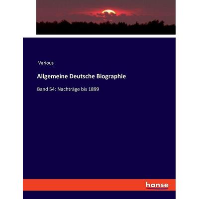 Allgemeine Deutsche Biographie, Taschenbuch von Various, Hansebooks, 978-3-348-09609-6