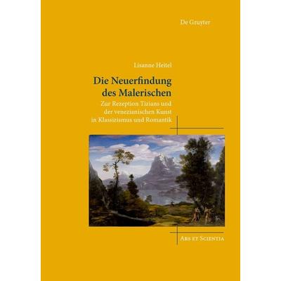 Die Neuerfindung des Malerischen, Gebundene Ausgabe von Lisanne Heitel, De Gruyter, 978-3-11-130188-4
