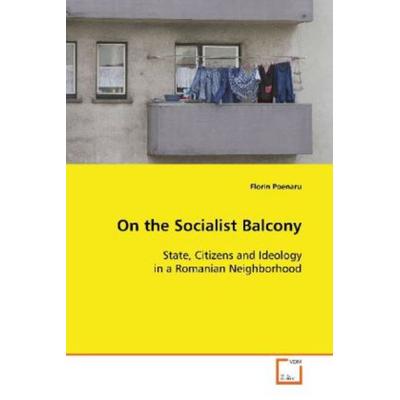 Poenaru, F: On the Socialist Balcony, Taschenbuch von Florin Poenaru, VDM, 978-3-639-09846-4