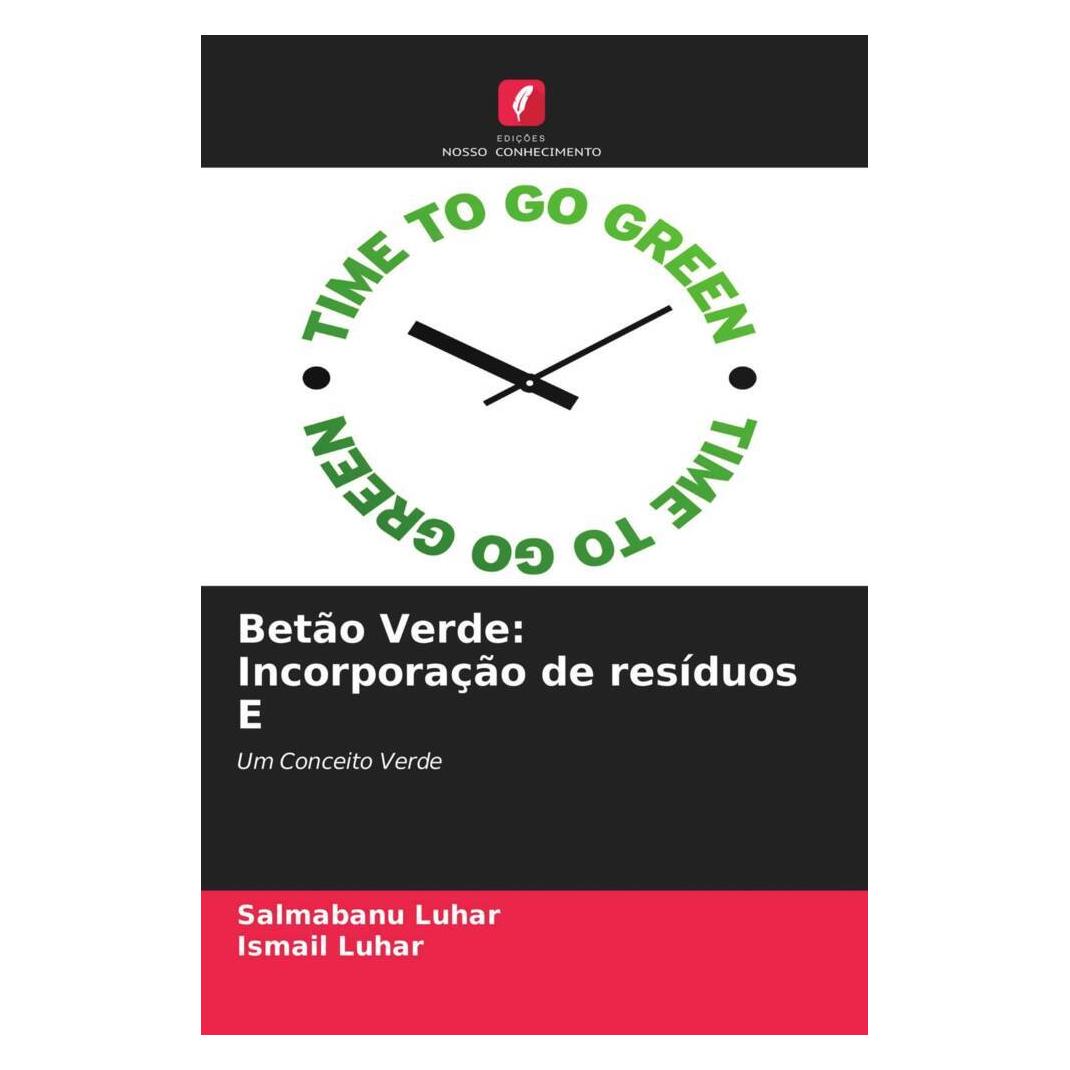 Edicoes Nosso Conhecimento Betão Verde: Incorporação de resíduos E (Softcover, Ismail Luhar, Salmabanu Luhar) (51410006)