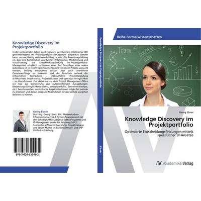 Knowledge Discovery im Projektportfolio, Taschenbuch von Georg Ebner, AV Akademikerverlag, 978-3-639-62546-2