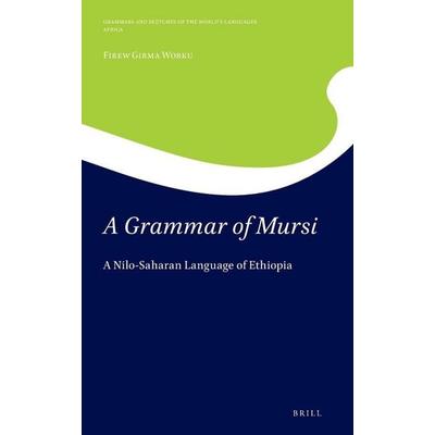 A Grammar of Mursi, Gebundene Ausgabe von Firew Girma Worku, Koninklijke Brill Bv, 978-90-04-44989-3
