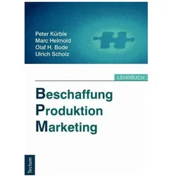 Beschaffung, Produktion, Marketing, Fachbücher von Olaf H. Bode, Ulirch Scholz, Peter Kürble, Marc Helmold
