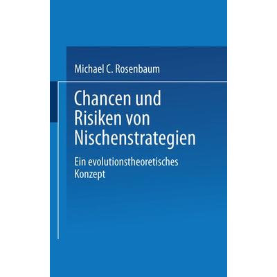 Chancen und Risiken von Nischenstrategien, Taschenbuch von Micheal C. Rosenbaum, Deutscher Universitätsverlag, 978-3-8244-6836-2