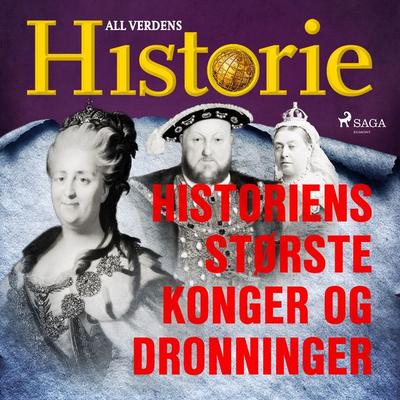 Historiens største konger og dronninger - All Verdens Historie, Audio, 9788726698275