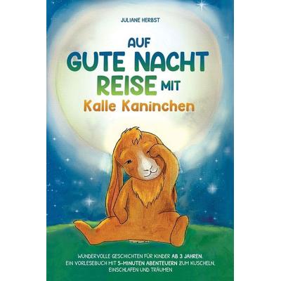 Auf Gute-Nacht-Reise mit Kalle Kaninchen, Taschenbuch von Juliane Herbst, StoryTime Verlag, 978-1-957667-53-9