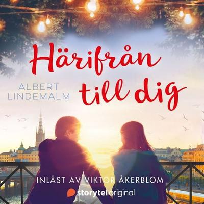 Härifrån till dig - Albert Lindemalm, Audio, 9789179916732