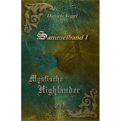 Mystische Highlander, Taschenbuch von Daniela Vogel, Neubachverlag, 978-3-9891496-7-0