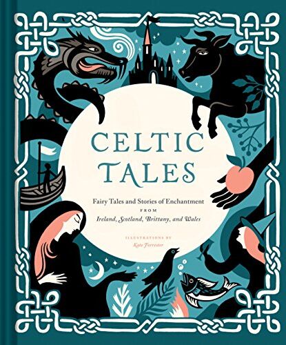 Kate Forrester - Celtic Tales: Fairy Tales and Stories of Enchantment from Ireland, Scotland, Brittany, and Wales - Preis vom 16.10.2026 11:41:07 h
