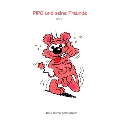 PiPO und seine Freunde, Taschenbuch von Tomé Thomas Etzensperger, Tredition, 978-3-347-62490-0