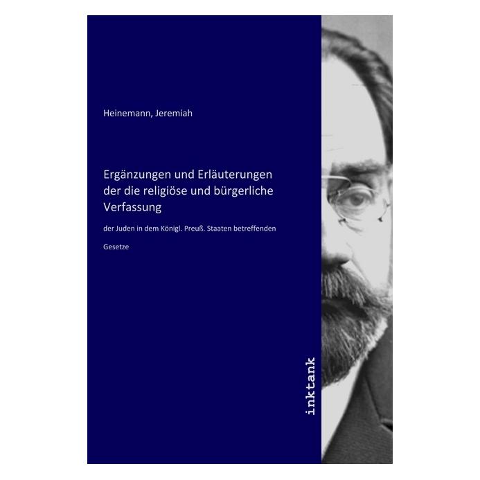 Inktank Publishing Ergänzungen und Erläuterungen der die religiöse und bürgerliche Verfassung (Deutsch, Softcover, Jeremiah Heinemann) (56139350)