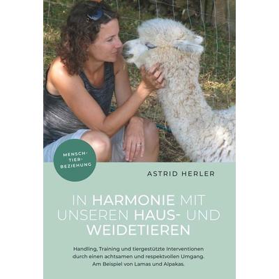In Harmonie mit unseren Haus- und Weidetieren, Gebundene Ausgabe von Herler Astrid Mag., Buchschmiede, 978-3-99165-434-6