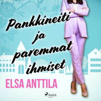 Pankkineiti ja paremmat ihmiset - Elsa Anttila, Audio, 9788728127209