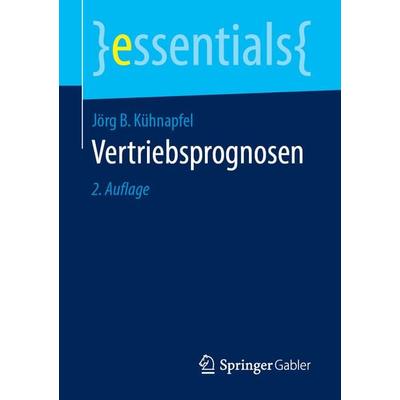 Vertriebsprognosen, Taschenbuch von Jörg B. Kühnapfel, Springer Fachmedien Wiesbaden GmbH, 978-3-658-24932-8