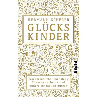 Glückskinder, Taschenbuch von Hermann Scherer, Piper Taschenbuch