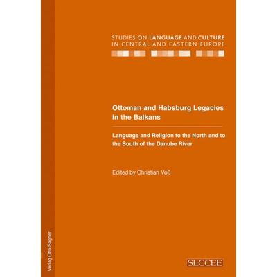 Ottoman and Habsburg Legacies in the Balkans. Language and Religion to the North and to the South of the Danube River, Taschenbuch von , Peter Lang