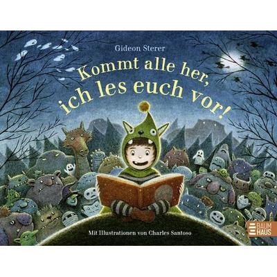 Kommt alle her, ich les euch vor!, Gebundene Ausgabe von Gideon Sterer, Baumhaus