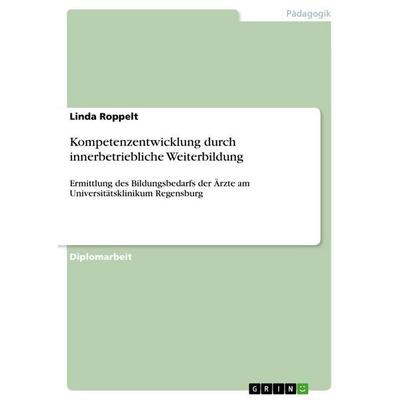 Kompetenzentwicklung durch innerbetriebliche Weiterbildung, Taschenbuch von Linda Roppelt, GRIN, 978-3-656-18337-2