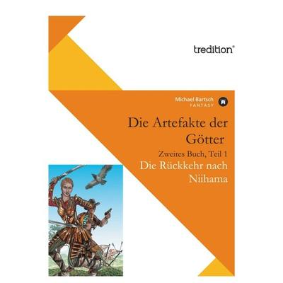 Die Artefakte der Götter, Zweites Buch, Teil 1, Taschenbuch von Michael Bartsch, Tredition, 978-3-86850-908-3