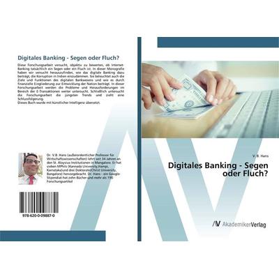 Digitales Banking - Segen oder Fluch?, Taschenbuch von V. B. Hans, AV Akademikerverlag, 978-620-0-09887-0