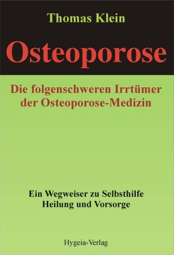 Thomas Klein - Osteoporose - die folgenschweren Irrtümer: Ein Wegweiser zu Selbsthilfe, Heilung und Vorsorge - Preis vom 18.10.2026 19:22:15 h