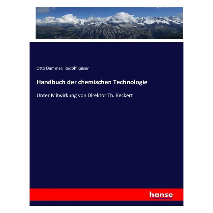 Hansebooks Handbuch der chemischen Technologie (Deutsch, Otto Dammer, Rudolf Kaiser, 2017) (55886653)