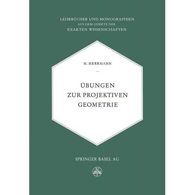 Übungen zur Projektiven Geometrie, Taschenbuch von H. Herrmamm, Birkhäuser Basel, 978-3-0348-6955-3