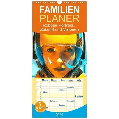 Familienplaner 2027 - Roboter Portraits. Zukunft und Visionen mit 5 Spalten (Wandkalender, 21 x 45 cm) CALVENDO