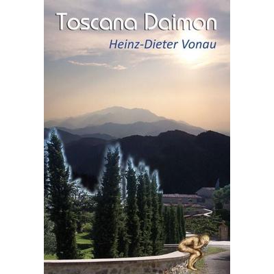Toscana Daimon, Gebundene Ausgabe von Heinz-Dieter Vonau, Tredition, 978-3-347-32097-0
