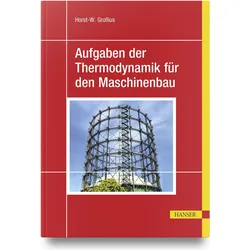 Aufgaben der Thermodynamik für den Maschinenbau, Fachbücher von Horst-W. Grollius