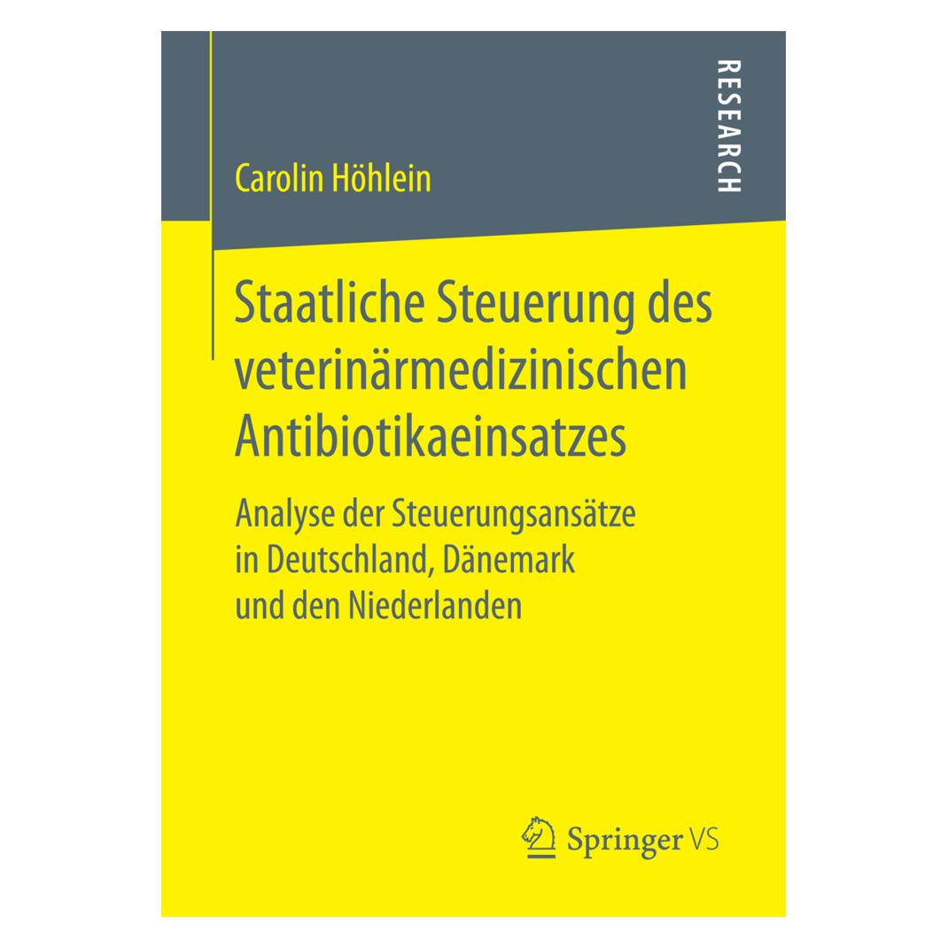 Springer Staatliche Steuerung des veterinärmedizinischen Antibiotikaeinsatzes. (Deutsch, Softcover, Carolin Höhlein) (55933489)