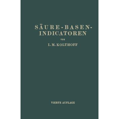 Säure-Basen- Indicatoren, Taschenbuch von Isaak Maurits Kolthoff, Springer Berlin, 978-3-662-28258-8