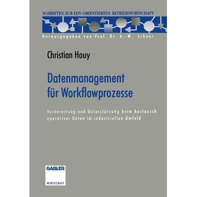 Datenmanagement für Workflowprozesse, Taschenbuch von Christian Houy, Betriebswirtschaftlicher Verlag Gabler, 978-3-322-90821-6